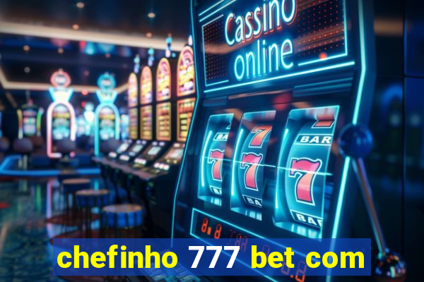 chefinho 777 bet com